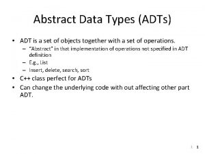 Abstract Data Types ADTs ADT is a set