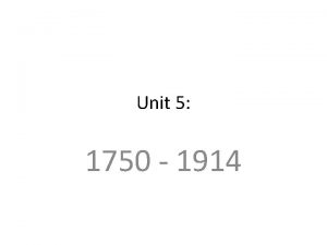 Unit 5 1750 1914 Unit 5 Overview Section