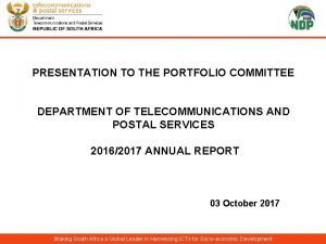 PRESENTATION TO THE PORTFOLIO COMMITTEE DEPARTMENT OF TELECOMMUNICATIONS