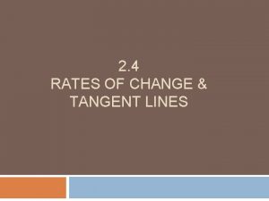 2 4 RATES OF CHANGE TANGENT LINES Average