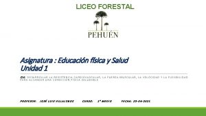 LICEO FORESTAL Asignatura Educacin fsica y Salud Unidad