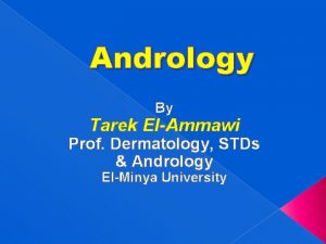 Andrology By Tarek ElAmmawi Prof Dermatology STDs Andrology