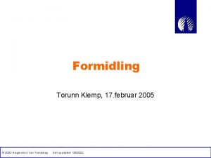 Formidling Torunn Klemp 17 februar 2005 2002 Hgskolen