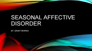 SEASONAL AFFECTIVE DISORDER BY GRANT MORRIS CAUSES Causes