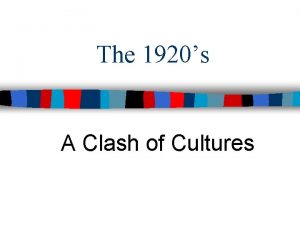 The 1920s A Clash of Cultures Life in