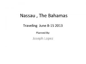 Nassau The Bahamas Traveling June 8 15 2013