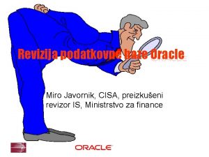 Revizija podatkovne baze Oracle Miro Javornik CISA preizkueni