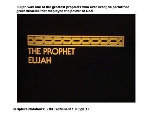 Elijah was one of the greatest prophets who