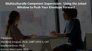 Multiculturally Competent Supervision Using the Johari Window to