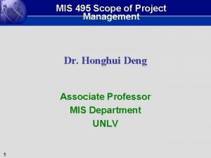MIS 495 Scope of Project Management Dr Honghui