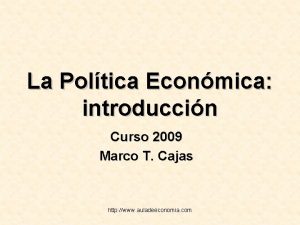 La Poltica Econmica introduccin Curso 2009 Marco T