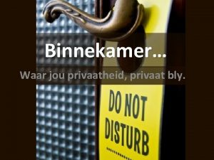 Binnekamer Waar jou privaatheid privaat bly Toe ek