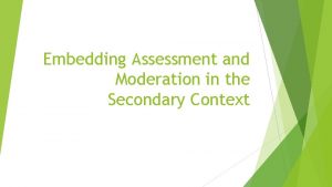 Embedding Assessment and Moderation in the Secondary Context