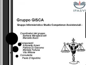 Gruppo GISCA Gruppo Infermieristico Studio Competenze Assistenziali Coordinatori