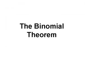 The Binomial Theorem Patterns in Binomial Expansions By