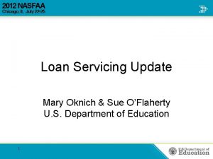 Loan Servicing Update Mary Oknich Sue OFlaherty U