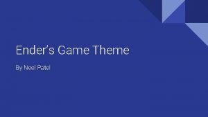 Enders Game Theme By Neel Patel What is