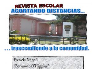 Escuela N 556 Bernardo OHiggins Una reflexin oportuna