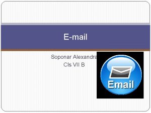 Email Soponar Alexandra Cls VII B Email Semnul