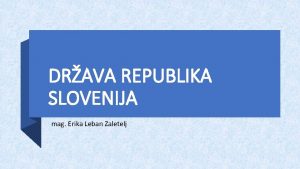 DRAVA REPUBLIKA SLOVENIJA mag Erika Leban Zaletelj DRAVNA