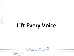 Lift Every Voice Song Lift every voice and