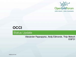 OCCI Status Update Alexander Papaspyrou Andy Edmonds Thijs