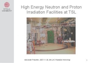 High Energy Neutron and Proton Irradiation Facilities at