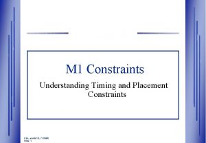 M 1 Constraints Understanding Timing and Placement Constraints