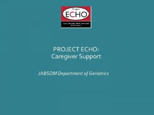 PROJECT ECHO Caregiver Support JABSOM Department of Geriatrics