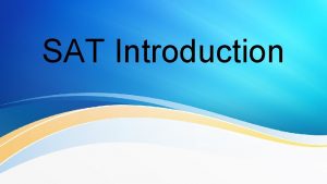 SAT Introduction What is the SAT The SAT
