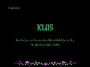 KELAS 5 D KUIS Pembelajaran Pemecahan Masalah Matematika