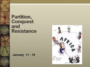 Partition Conquest and Resistance January 11 15 This