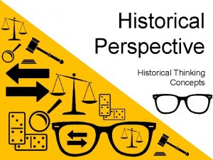 Historical Perspective Historical Thinking Concepts Warm up Question