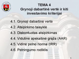 TEMA 4 Grynoji dabartin vert ir kiti investavimo