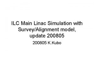 ILC Main Linac Simulation with SurveyAlignment model update