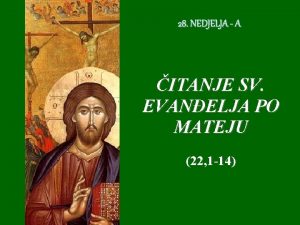 28 NEDJELJA A ITANJE SV EVANELJA PO MATEJU