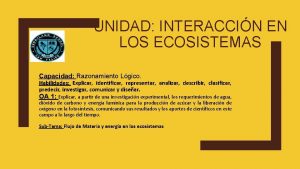 UNIDAD INTERACCIN EN LOS ECOSISTEMAS Capacidad Razonamiento Lgico