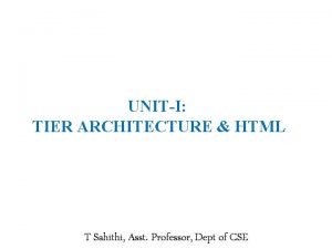 UNITI TIER ARCHITECTURE HTML Topics 1 ClientServer Architecture