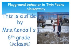 Playground behavior in Twin Peaks elementary This is