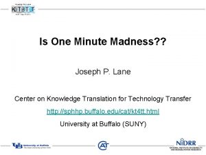 Is One Minute Madness Joseph P Lane Center