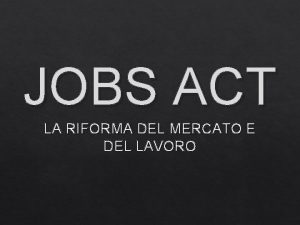 JOBS ACT LA RIFORMA DEL MERCATO E DEL