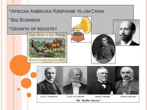 AFRICAN AMERICAN RESPONSE TO JIM CROW BIG BUSINESS