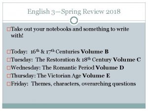 English 3Spring Review 2018 Take out your notebooks