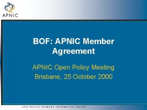 BOF APNIC Member Agreement APNIC Open Policy Meeting