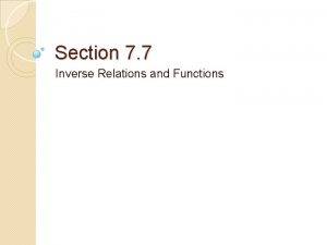 Section 7 7 Inverse Relations and Functions Inverse