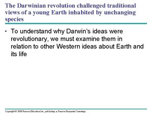 The Darwinian revolution challenged traditional views of a