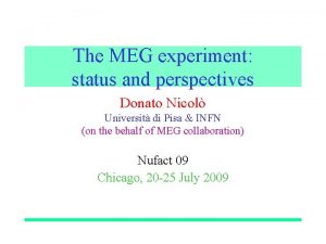 The MEG experiment status and perspectives Donato Nicol