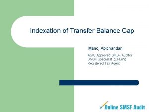 Indexation of Transfer Balance Cap Manoj Abichandani ASIC