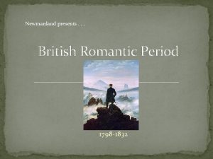 Newmanland presents British Romantic Period 1798 1832 Revolution