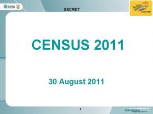 SECRET CENSUS 2011 30 August 2011 1 SECRET